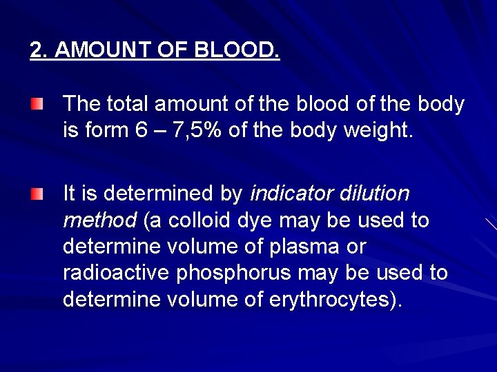2. AMOUNT OF BLOOD. The total amount of the blood of the body is
