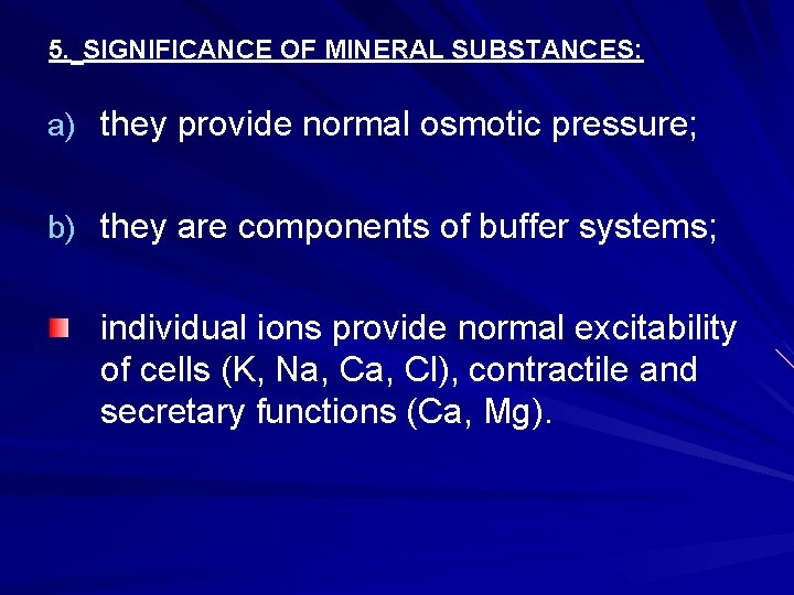 5. SIGNIFICANCE OF MINERAL SUBSTANCES: a) they provide normal osmotic pressure; b) they are