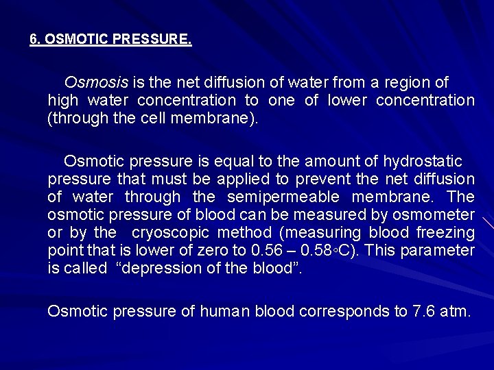6. OSMOTIC PRESSURE. Osmosis is the net diffusion of water from a region of
