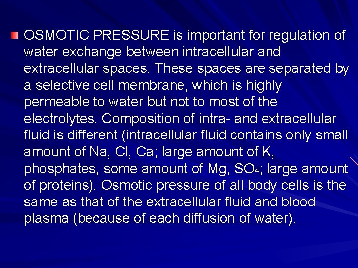 OSMOTIC PRESSURE is important for regulation of water exchange between intracellular and extracellular spaces.