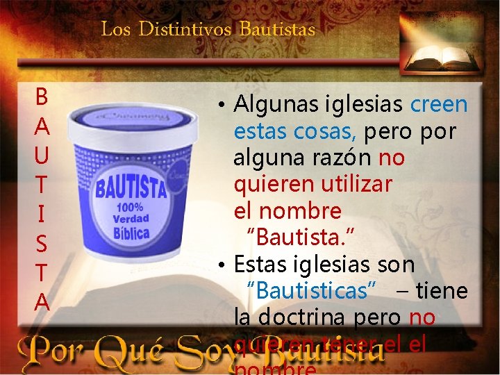 Los Distintivos Bautistas B A U T I S T A • Algunas iglesias