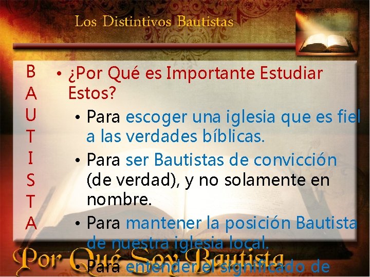 Los Distintivos Bautistas B A U T I S T A • ¿Por Qué