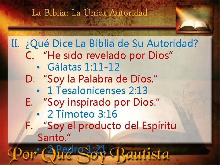 La Biblia: La Única Autoridad II. ¿Qué Dice La Biblia de Su Autoridad? C.