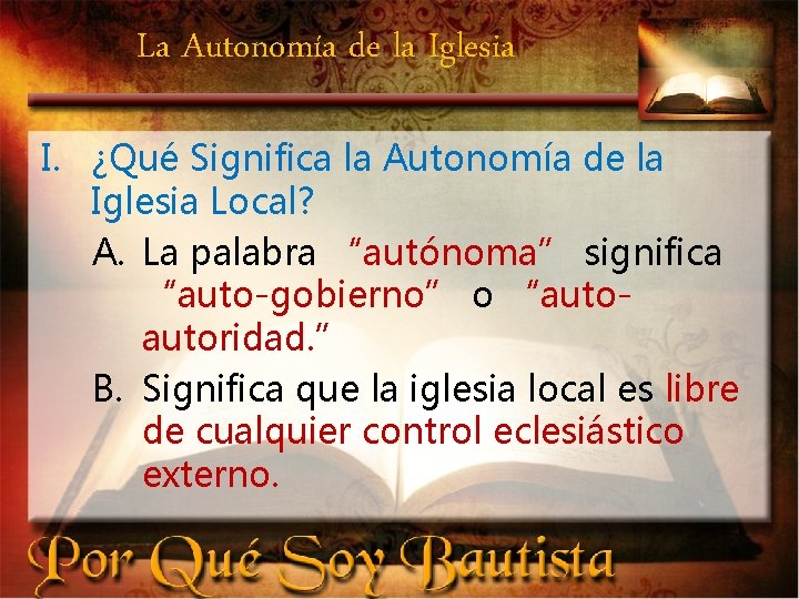 La Autonomía de la Iglesia I. ¿Qué Significa la Autonomía de la Iglesia Local?