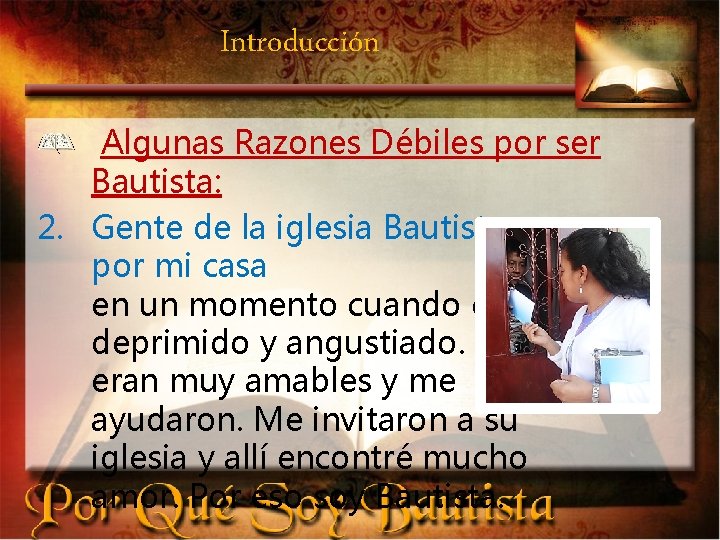 Introducción Algunas Razones Débiles por ser Bautista: 2. Gente de la iglesia Bautista pasaron