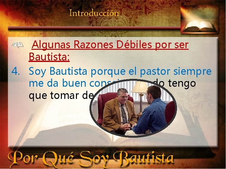 Introducción Algunas Razones Débiles por ser Bautista: 4. Soy Bautista porque el pastor siempre