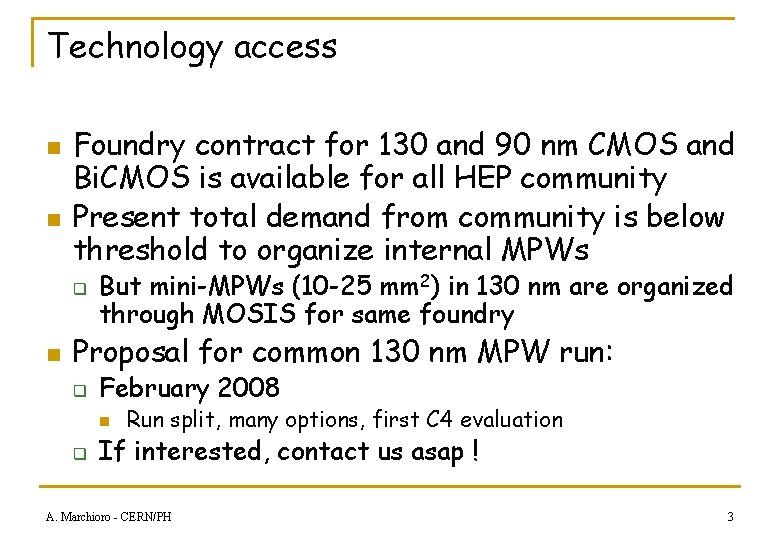 Technology access n n Foundry contract for 130 and 90 nm CMOS and Bi.