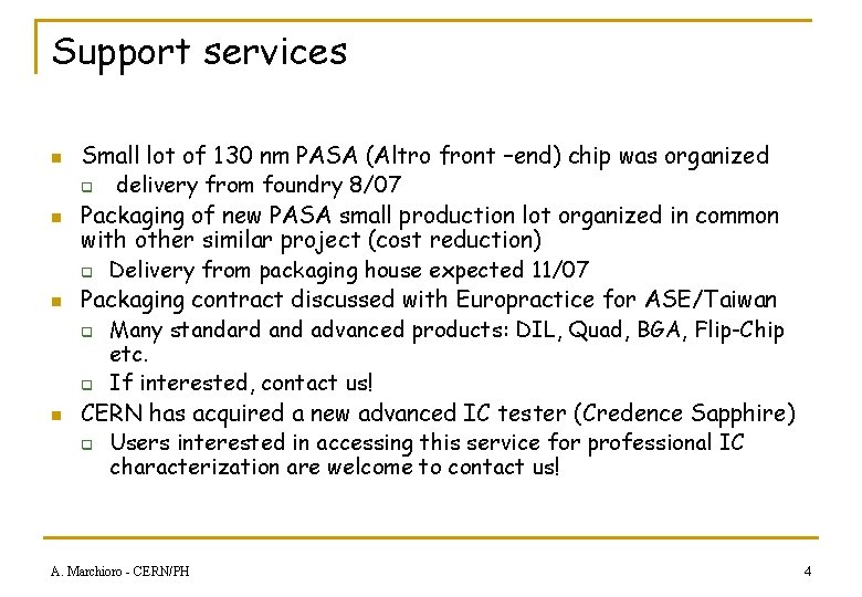 Support services n n Small lot of 130 nm PASA (Altro front –end) chip