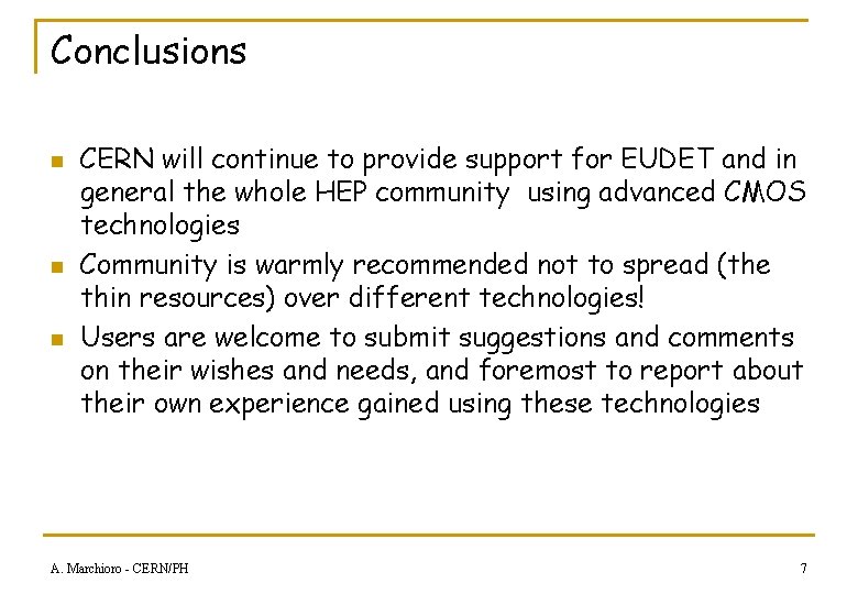 Conclusions n n n CERN will continue to provide support for EUDET and in