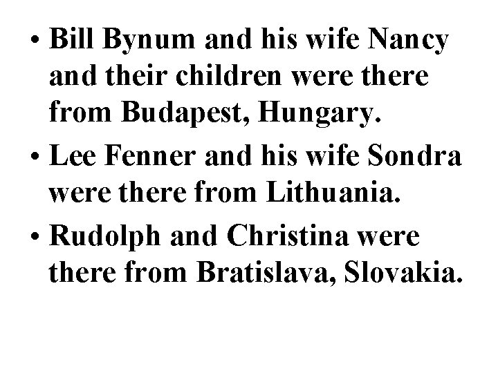  • Bill Bynum and his wife Nancy and their children were there from