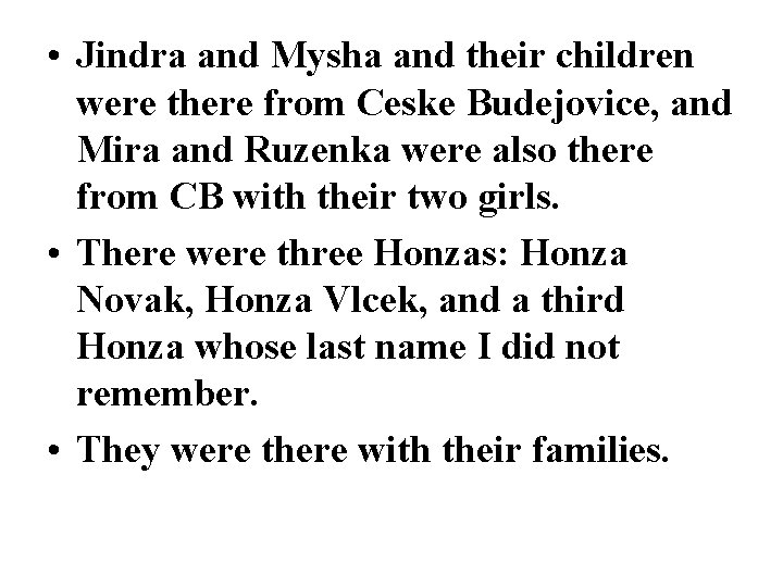  • Jindra and Mysha and their children were there from Ceske Budejovice, and