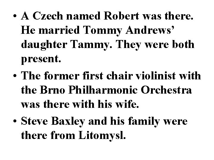  • A Czech named Robert was there. He married Tommy Andrews’ daughter Tammy.
