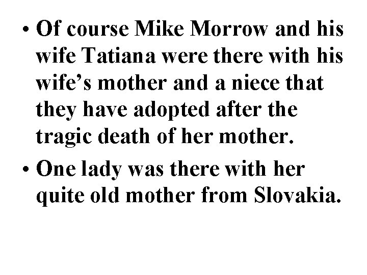  • Of course Mike Morrow and his wife Tatiana were there with his