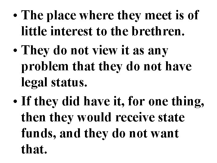  • The place where they meet is of little interest to the brethren.