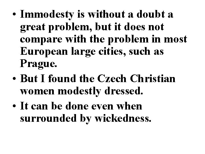  • Immodesty is without a doubt a great problem, but it does not