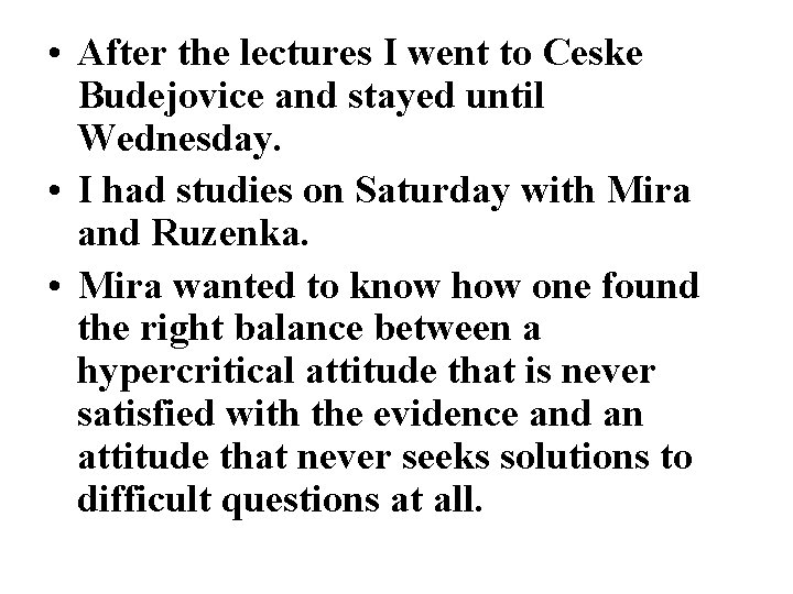  • After the lectures I went to Ceske Budejovice and stayed until Wednesday.