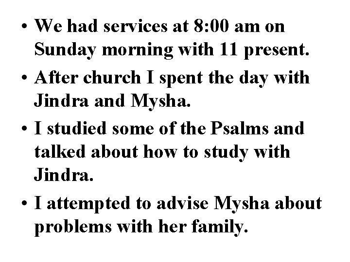  • We had services at 8: 00 am on Sunday morning with 11