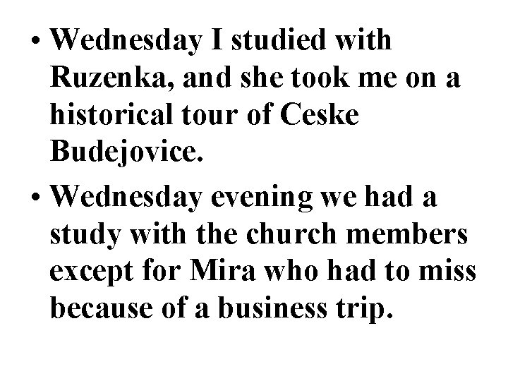  • Wednesday I studied with Ruzenka, and she took me on a historical
