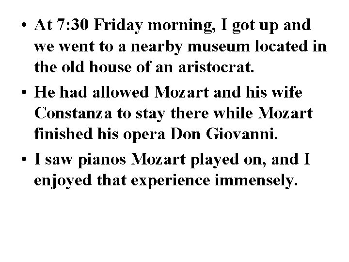  • At 7: 30 Friday morning, I got up and we went to