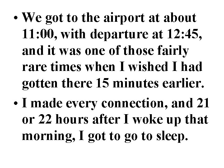  • We got to the airport at about 11: 00, with departure at