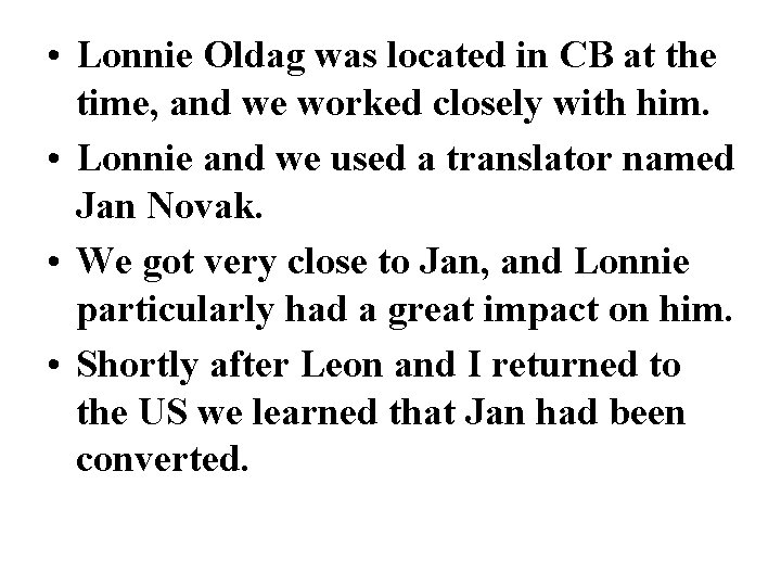  • Lonnie Oldag was located in CB at the time, and we worked
