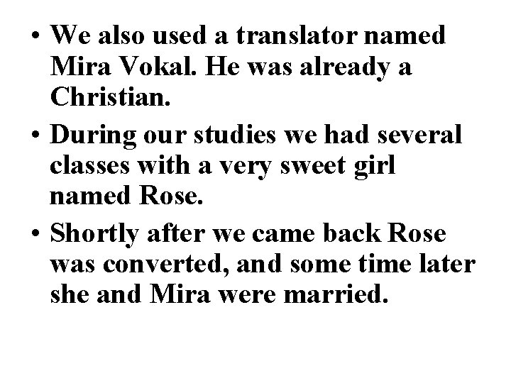  • We also used a translator named Mira Vokal. He was already a