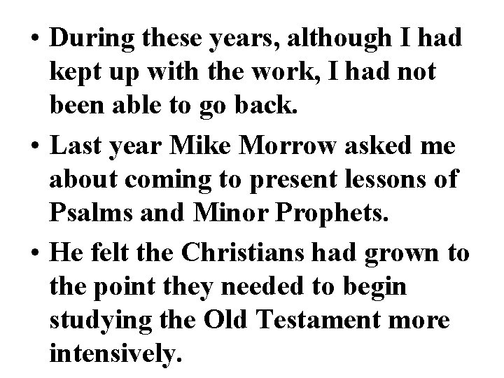  • During these years, although I had kept up with the work, I