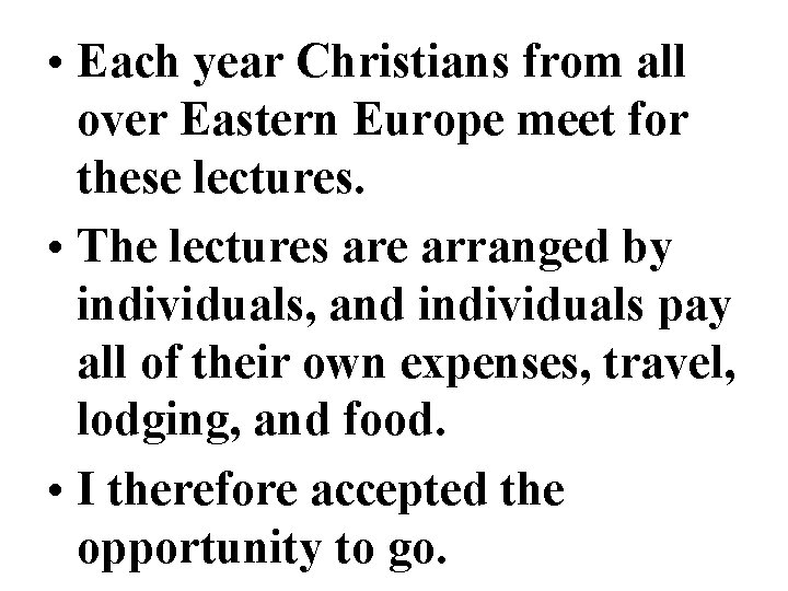  • Each year Christians from all over Eastern Europe meet for these lectures.