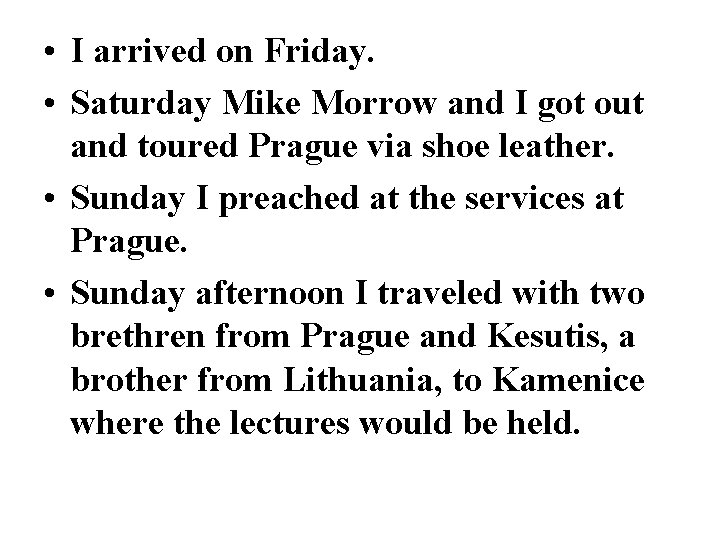  • I arrived on Friday. • Saturday Mike Morrow and I got out