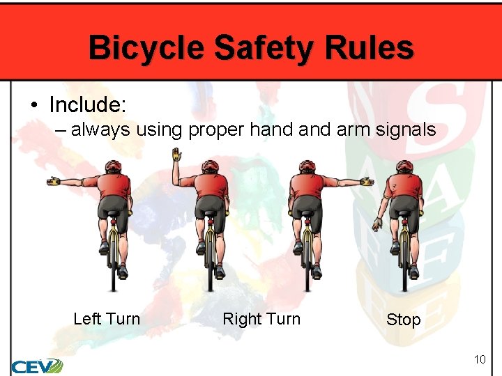 Bicycle Safety Rules • Include: – always using proper hand arm signals Left Turn