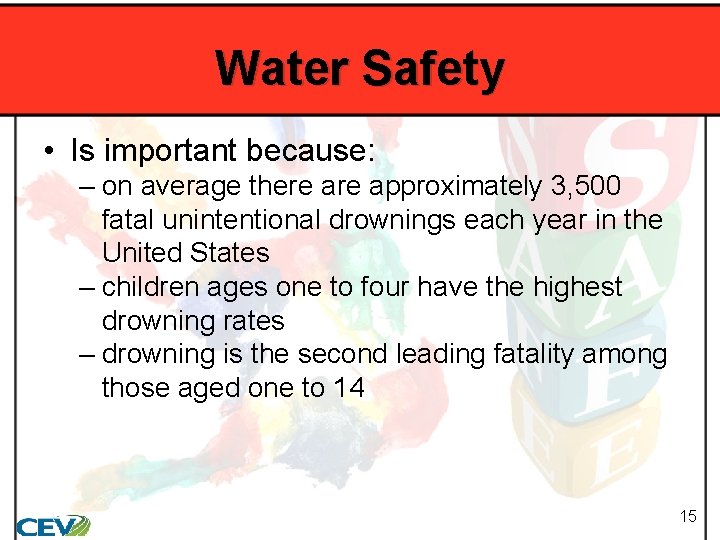 Water Safety • Is important because: – on average there approximately 3, 500 fatal