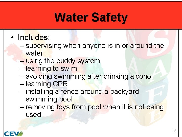 Water Safety • Includes: – supervising when anyone is in or around the water