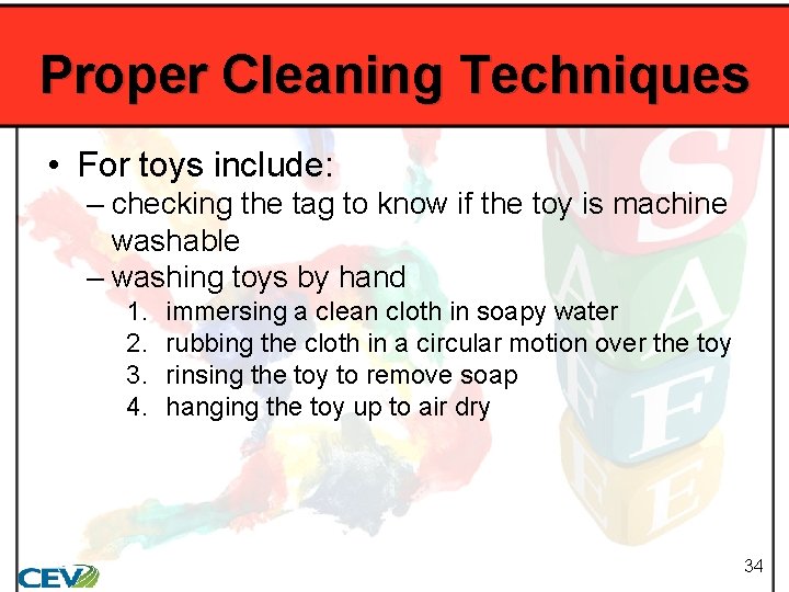 Proper Cleaning Techniques • For toys include: – checking the tag to know if