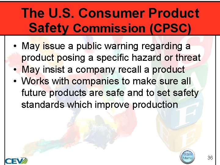 The U. S. Consumer Product Safety Commission (CPSC) • May issue a public warning