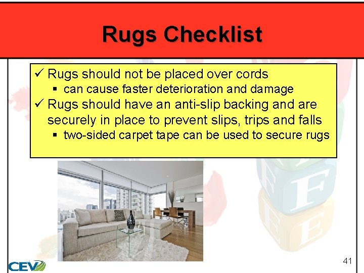 Rugs Checklist ü Rugs should not be placed over cords § can cause faster