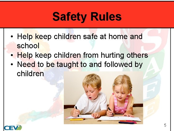 Safety Rules • Help keep children safe at home and school • Help keep