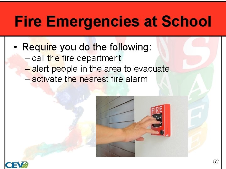 Fire Emergencies at School • Require you do the following: – call the fire