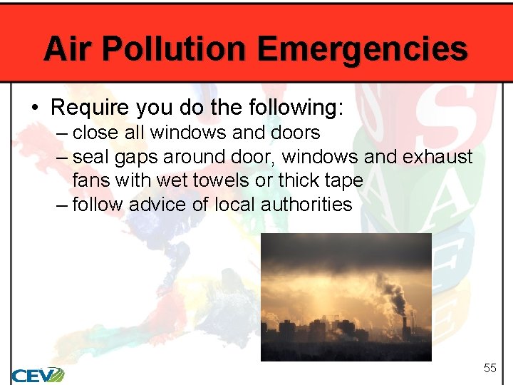Air Pollution Emergencies • Require you do the following: – close all windows and