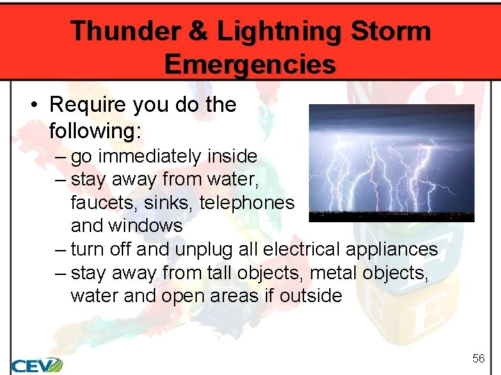 Thunder & Lightning Storm Emergencies • Require you do the following: – go immediately