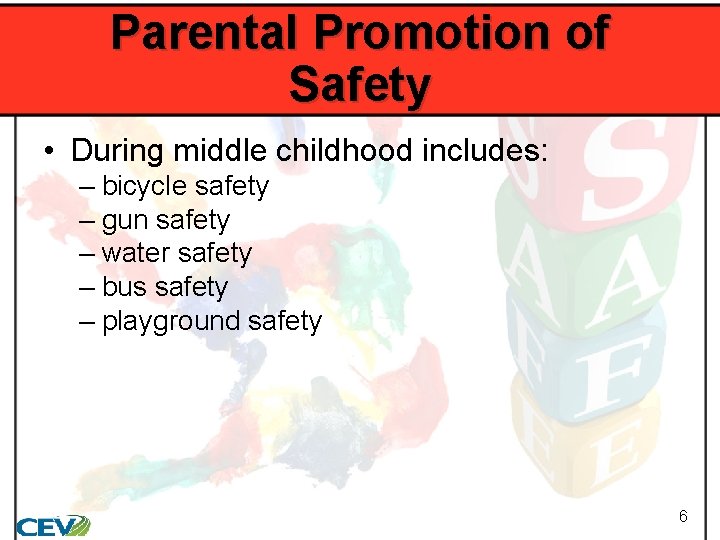 Parental Promotion of Safety • During middle childhood includes: – bicycle safety – gun