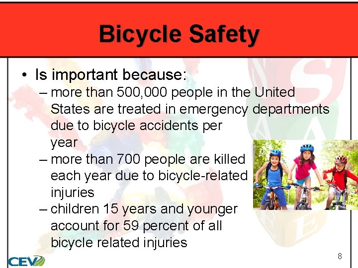 Bicycle Safety • Is important because: – more than 500, 000 people in the