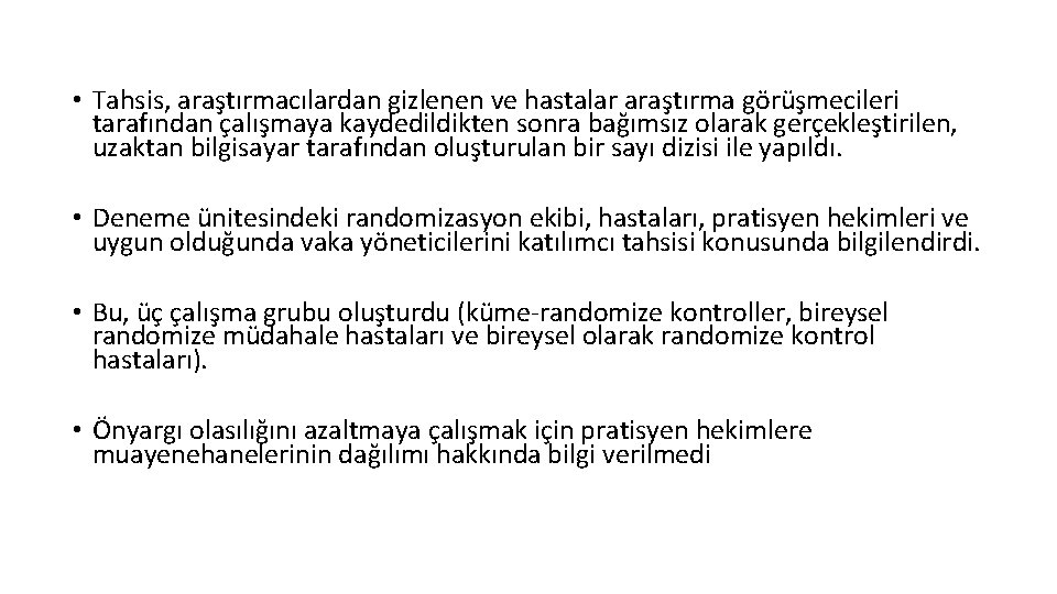  • Tahsis, araştırmacılardan gizlenen ve hastalar araştırma görüşmecileri tarafından çalışmaya kaydedildikten sonra bağımsız