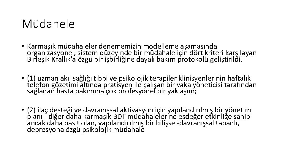 Müdahele • Karmaşık müdahaleler denememizin modelleme aşamasında organizasyonel, sistem düzeyinde bir müdahale için dört