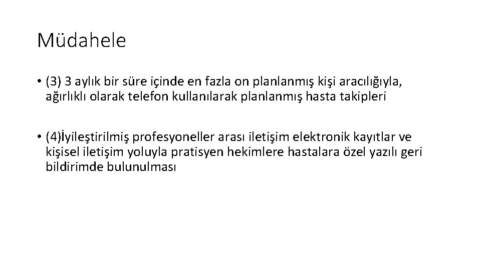 Müdahele • (3) 3 aylık bir süre içinde en fazla on planlanmış kişi aracılığıyla,