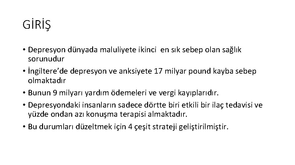 GİRİŞ • Depresyon dünyada maluliyete ikinci en sık sebep olan sağlık sorunudur • İngiltere’de