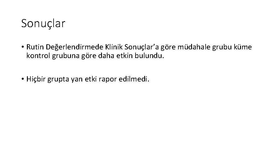 Sonuçlar • Rutin Değerlendirmede Klinik Sonuçlar’a göre müdahale grubu küme kontrol grubuna göre daha