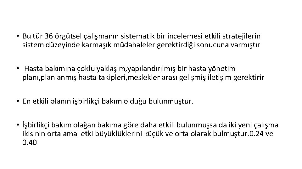  • Bu tür 36 örgütsel çalışmanın sistematik bir incelemesi etkili stratejilerin sistem düzeyinde