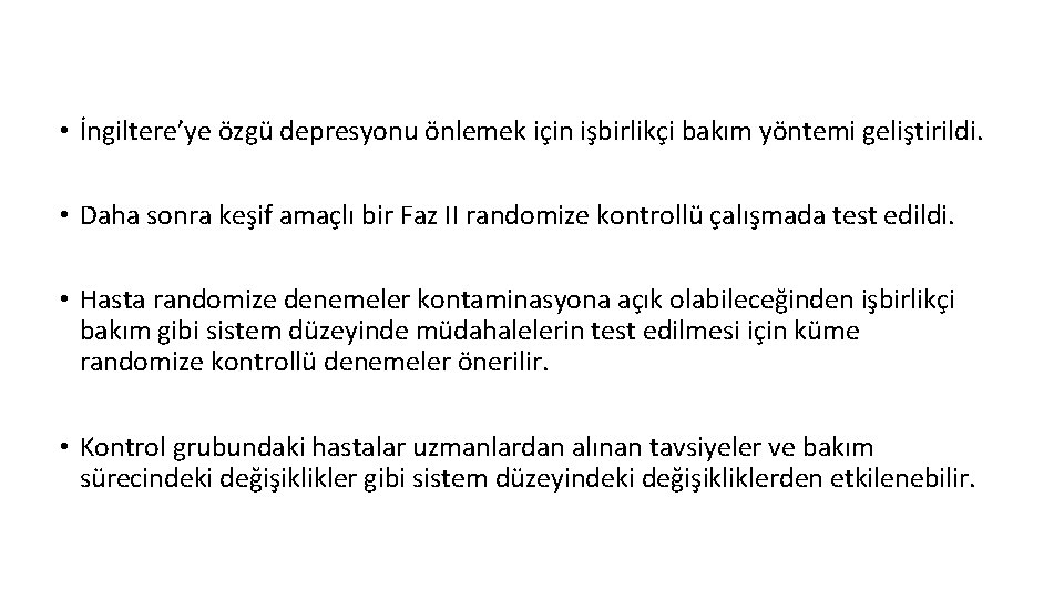  • İngiltere’ye özgü depresyonu önlemek için işbirlikçi bakım yöntemi geliştirildi. • Daha sonra