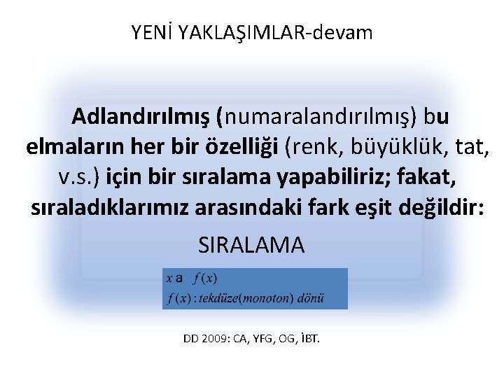 YENİ YAKLAŞIMLAR-devam Adlandırılmış (numaralandırılmış) bu elmaların her bir özelliği (renk, büyüklük, tat, v. s.