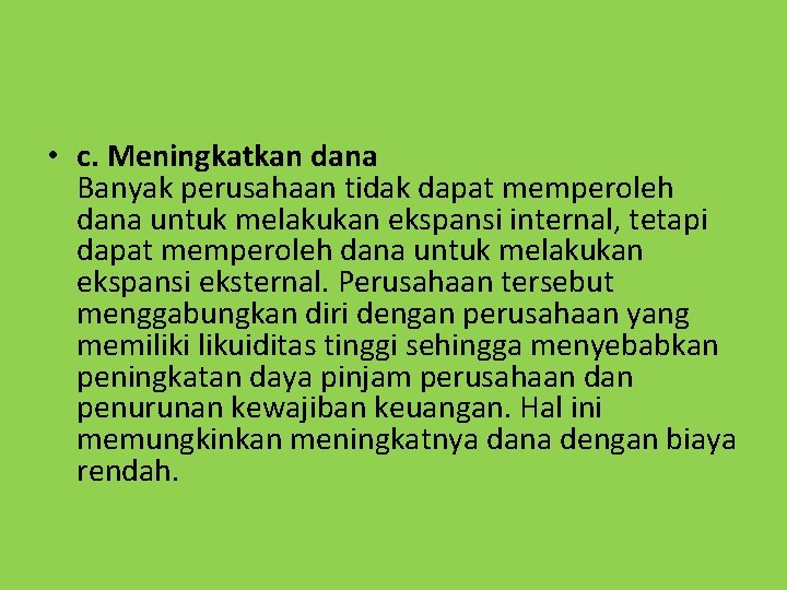  • c. Meningkatkan dana Banyak perusahaan tidak dapat memperoleh dana untuk melakukan ekspansi